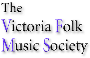 VFMS: The Victoria Folk Music Society; 
47 Years and Counting...